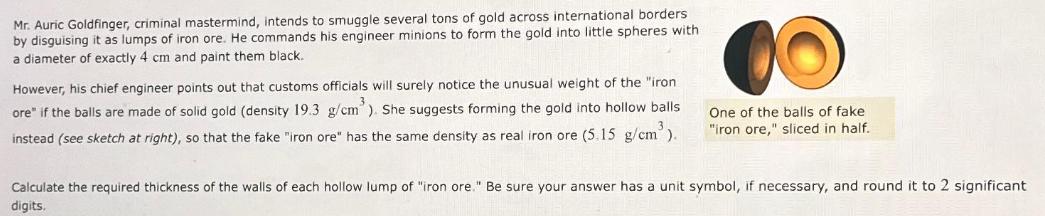 Mr. Auric Goldfinger, criminal mastermind, intends to smuggle several tons of gold across international
