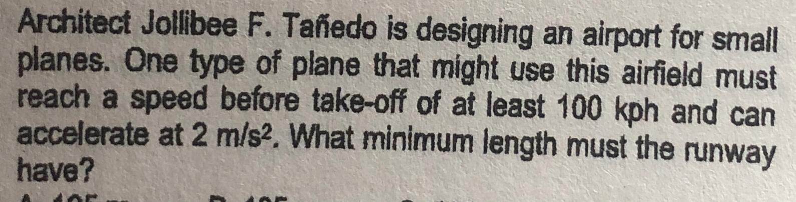 Architect Jollibee F. Taedo is designing an airport for small planes. One type of plane that might use this