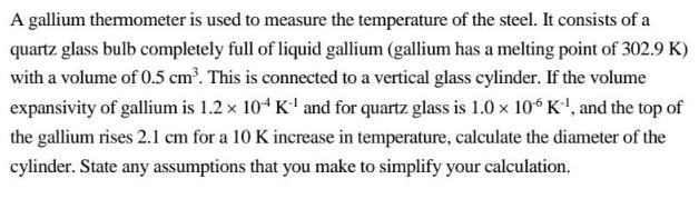 A gallium thermometer is used to measure the temperature of the steel. It consists of a quartz glass bulb