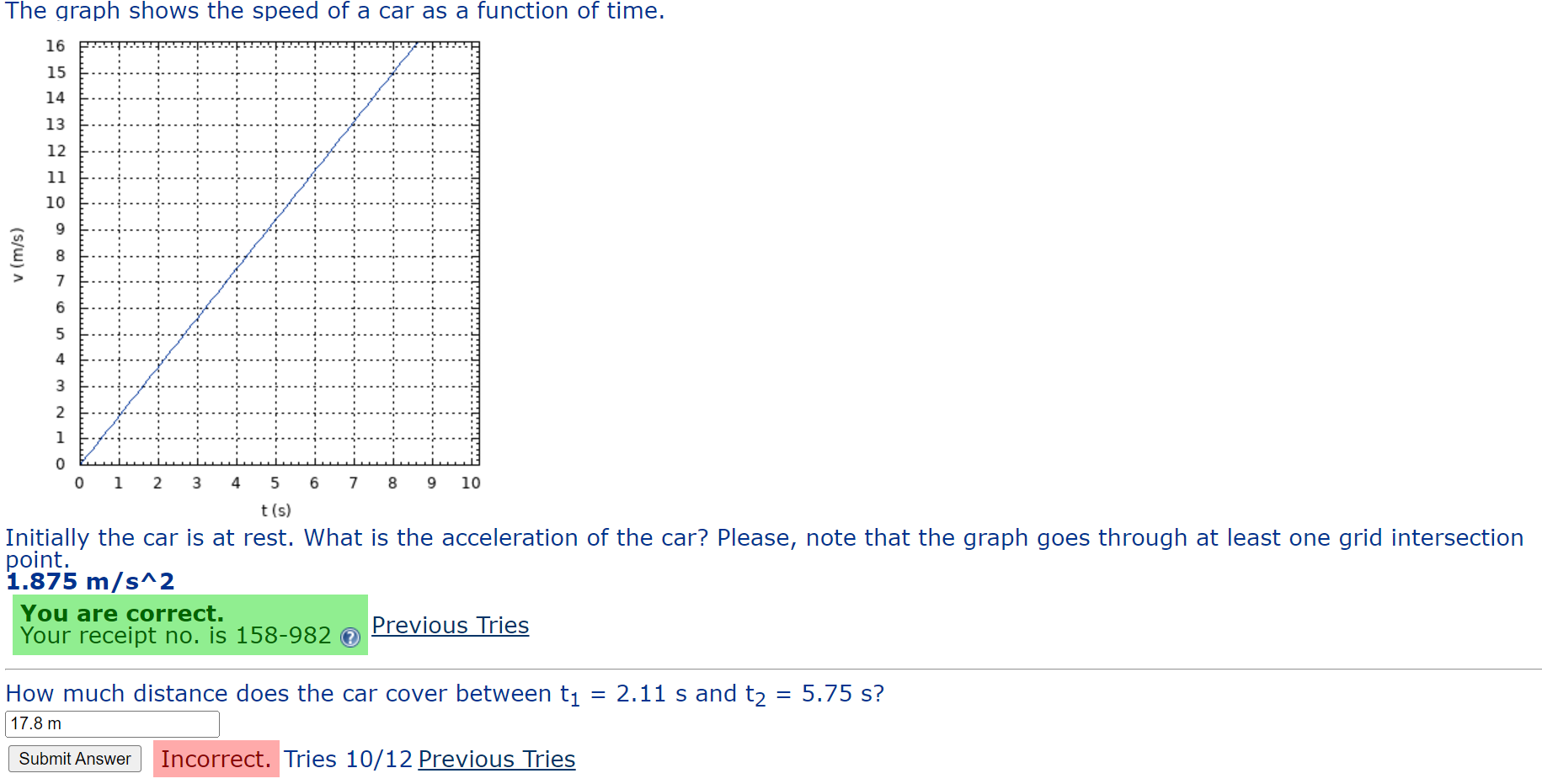 The graph shows the speed of a car as a function of time. 7 v (m/s) 16 15 14 13 12 11 10 9 7 6 5 4 3 2 1 0 1