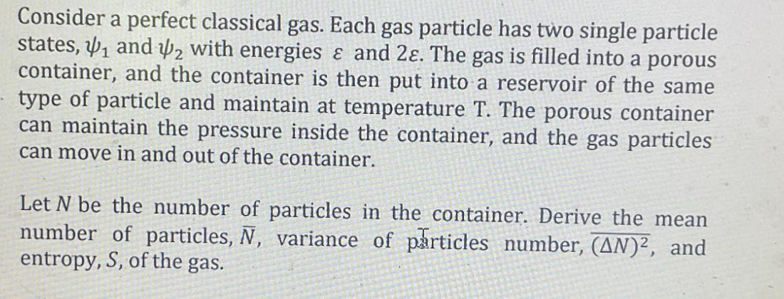 Consider a perfect classical gas. Each gas particle has two single particle states,  and 2 with energies &