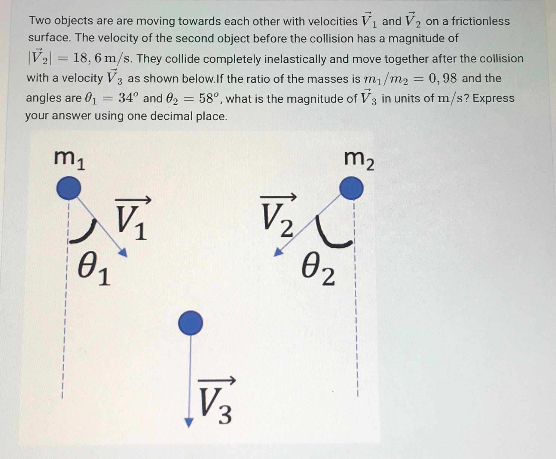 Two objects are are moving towards each other with velocities V and  on a frictionless surface. The velocity