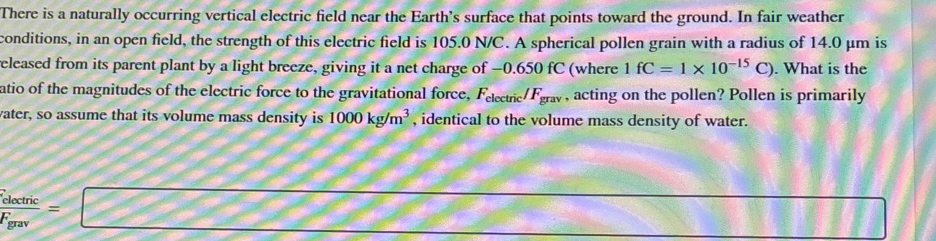 There is a naturally occurring vertical electric field near the Earth's surface that points toward the