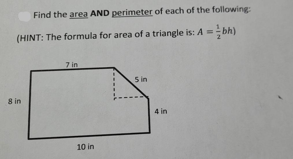 Find the area AND perimeter of each of the following: (HINT: The formula for area of a triangle is: A = 1 =