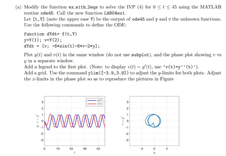 (a) Modify the function ex_with_2eqs to solve the IVP (4) for 0  t  45 using the MATLAB routine ode45. Call