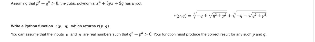 Assuming that p + q > 0, the cubic polynomial x + 3px + 2q has a root r(p, q) = -q+q +p + -9-q+p. Write a