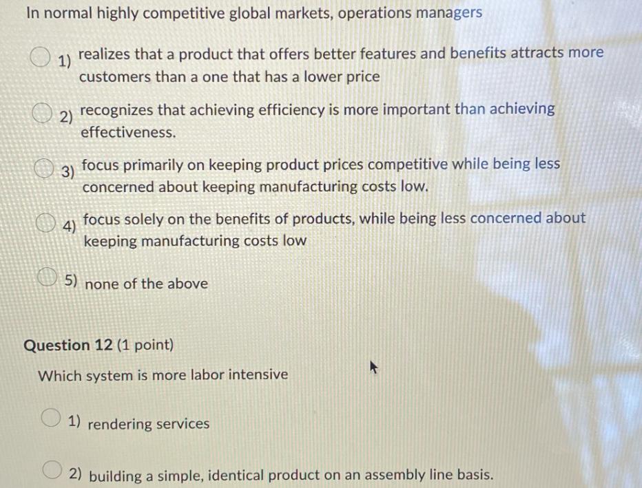 In normal highly competitive global markets, operations managers 1) realizes that a product that offers