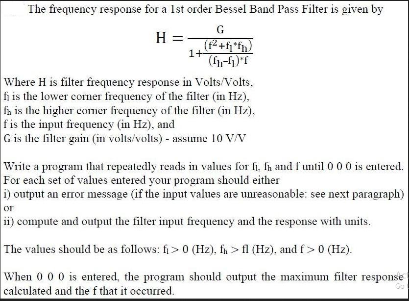 The frequency response for a 1st order Bessel Band Pass Filter is given by G (f +f*fn) 1+ (fh-f) *f H = Where