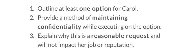 1. Outline at least one option for Carol. 2. Provide a method of maintaining confidentiality while executing