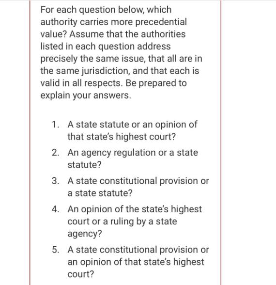 For each question below, which authority carries more precedential value? Assume that the authorities listed