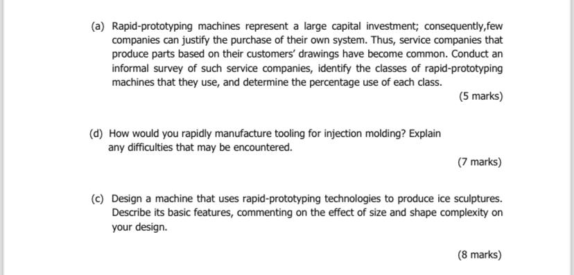 (a) Rapid-prototyping machines represent a large capital investment; consequently, few companies can justify