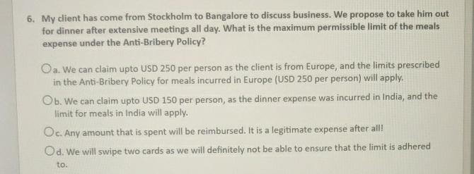 6. My client has come from Stockholm to Bangalore to discuss business. We propose to take him out for dinner