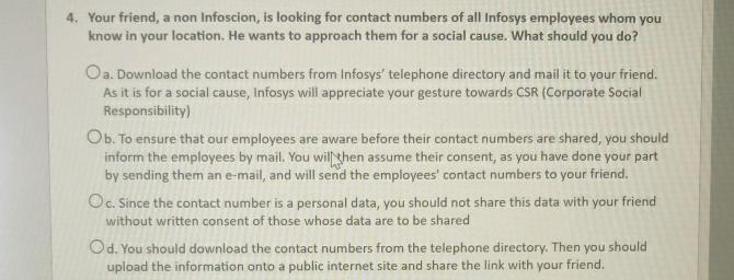 4. Your friend, a non Infoscion, is looking for contact numbers of all Infosys employees whom you know in