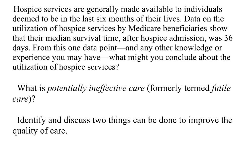 Hospice services are generally made available to individuals deemed to be in the last six months of their