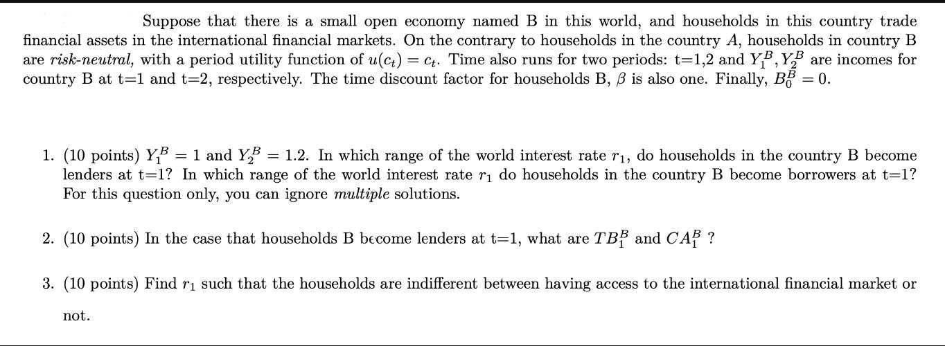 Suppose that there is a small open economy named B in this world, and households in this country trade