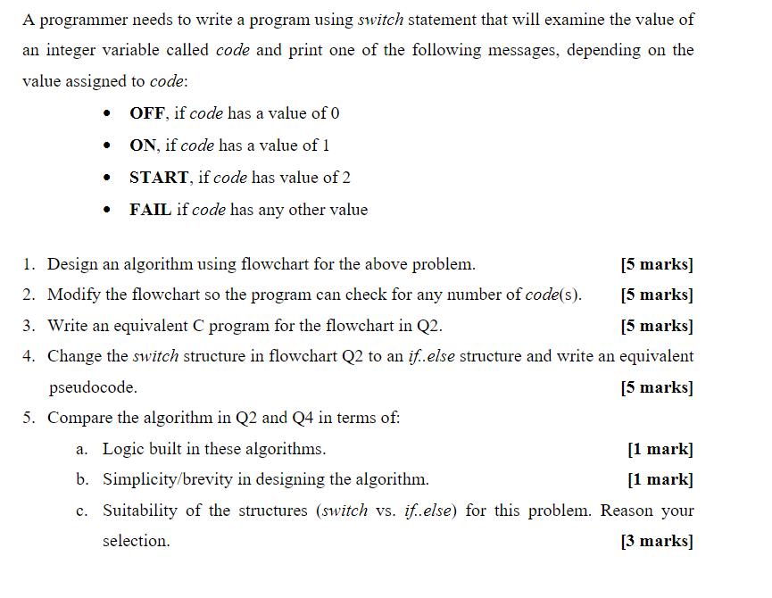 A programmer needs to write a program using switch statement that will examine the value of an integer