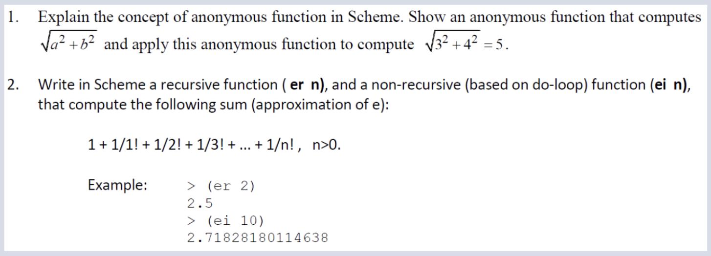 1. Explain the concept of anonymous function in Scheme. Show an anonymous function that computes  +6 and