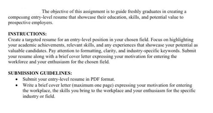 The objective of this assignment is to guide freshly graduates in creating a compening entry-level resume