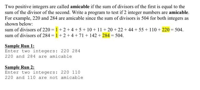 Two positive integers are called amicable if the sum of divisors of the first is equal to the sum of the