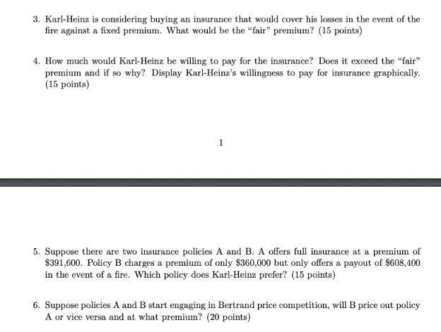 3. Karl-Heinz is considering buying an insurance that would cover his losses in the event of the fire against