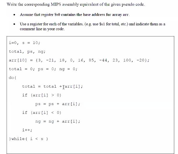 Write the corresponding MIPS assembly equivalent of the given pseudo code.  Assume that register Ss0 contains