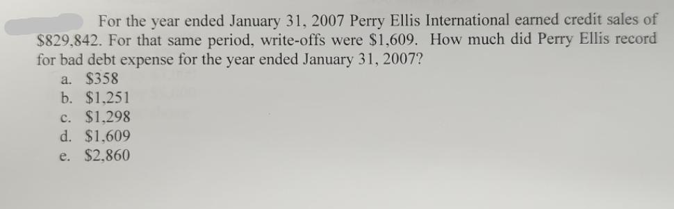 For the year ended January 31, 2007 Perry Ellis International earned credit sales of $829,842. For that same