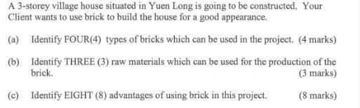 A 3-storey village house situated in Yuen Long is going to be constructed. Your Client wants to use brick to