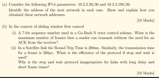 (a) Consider the following IPv4 parameters: 10.2.2.20/30 and 10.2.2.199/26. Identify the address of the next