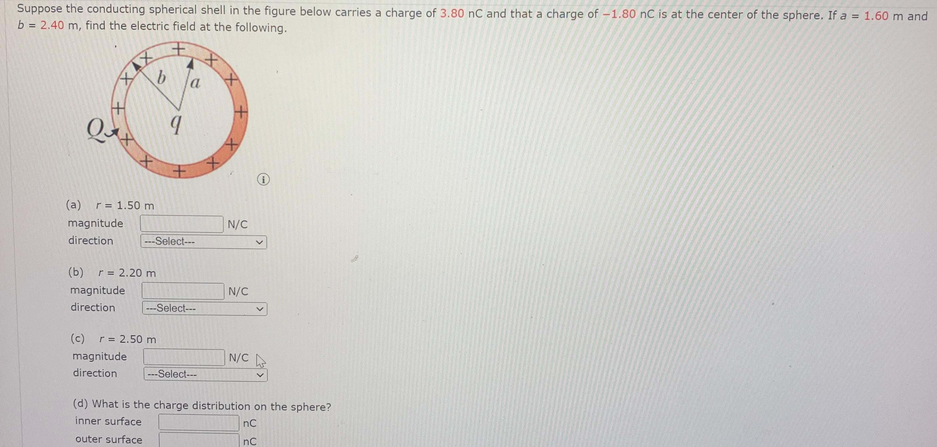 Suppose the conducting spherical shell in the figure below carries a charge of 3.80 nC and that a charge of