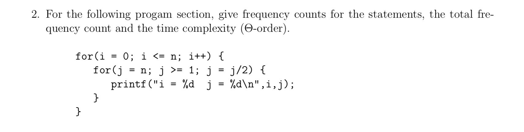 2. For the following progam section, give frequency counts for the statements, the total fre- quency count