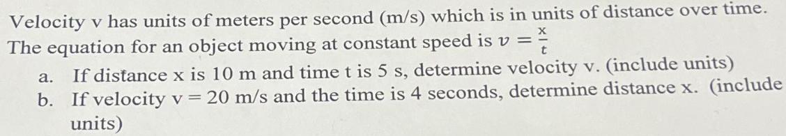 Velocity v has units of meters per second (m/s) which is in units of distance over time. = // The equation