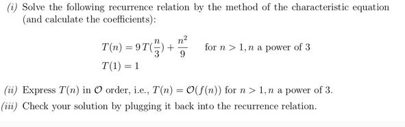 (i) Solve the following recurrence relation by the method of the characteristic equation (and calculate the