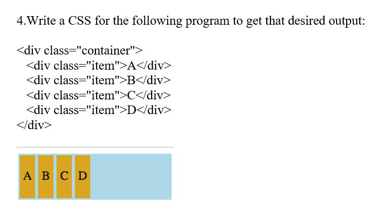 4.Write a CSS for the following program to get that desired output: A B C D A B C D