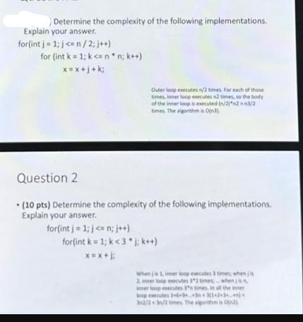 Determine the complexity of the following implementations. Explain your answer. for(int j = 1; j