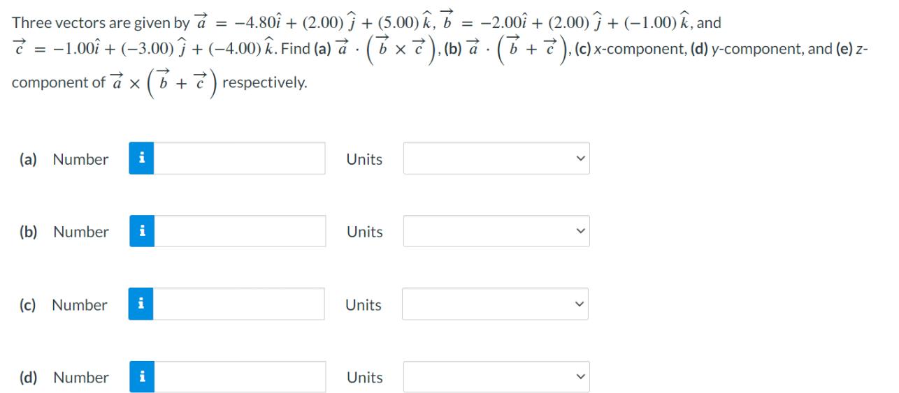 = Three vectors are given by a -4.80 + (2.00)  = 1.00 + (3.00)  + (4.00) k. Find (a) a component of a x(+7)