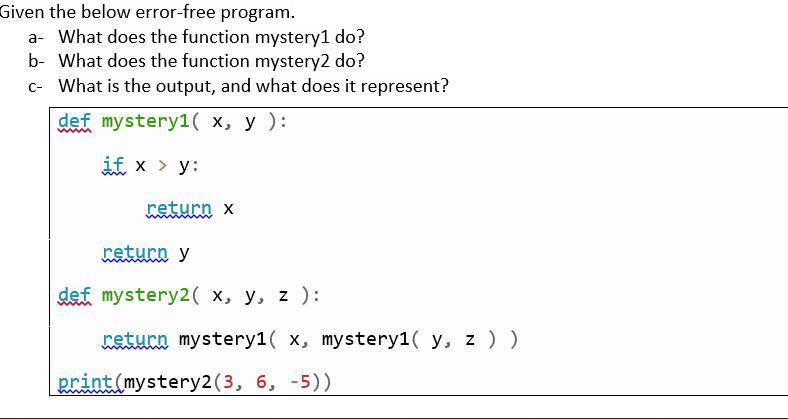 Given the below error-free program. a- What does the function mystery1 do? b- What does the function mystery2