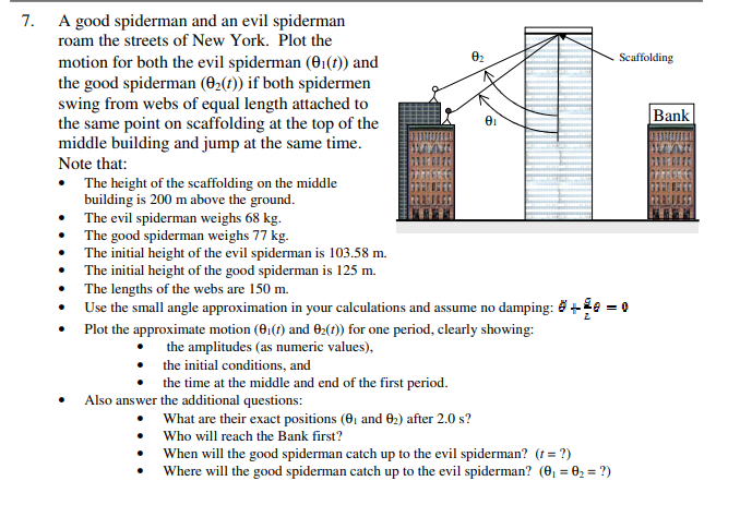 7. A good spiderman and an evil spiderman roam the streets of New York. Plot the motion for both the evil