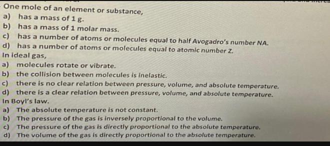 One mole of an element or substance, a) has a mass of 1 g. b) has a mass of 1 molar mass. c) has a number of