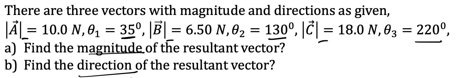 There are three vectors with magnitude and directions as given, |d|= 10.0 N,01 = 35, |B| = 6.50 N,8 = 130,