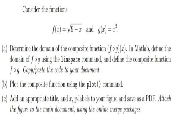 Consider the functions f(x)=9-x and g(x)=x. (a) Determine the domain of the composite function (fog)(x). In