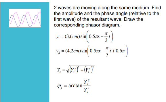 2 waves are moving along the same medium. Find the amplitude and the phase angle (relative to the first wave)