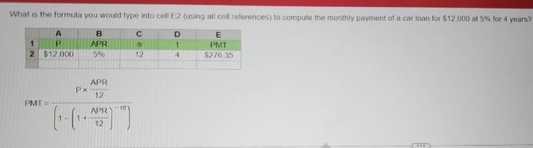 What is the formula you would type into cell E2 (using all cell references) to compute the monthly payment of