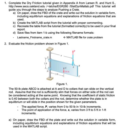 1. Complete the Dry Friction tutorial given in Appendix A from Larsen R. and Hunt S.,
