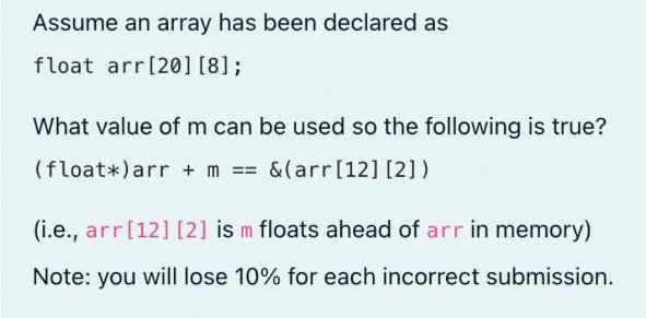 Assume an array has been declared as float arr [20] [8]; What value of m can be used so the following is