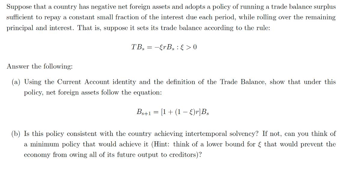 Suppose that a country has negative net foreign assets and adopts a policy of running a trade balance surplus