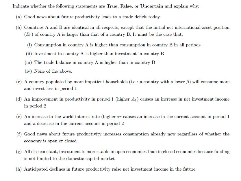 Indicate whether the following statements are True, False, or Uncertain and explain why: (a) Good news about