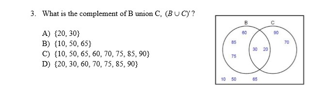 3. What is the complement of B union C, (BUC)'? A) {20, 30} B) {10, 50, 65} C) {10, 50, 65, 60, 70, 75, 85,