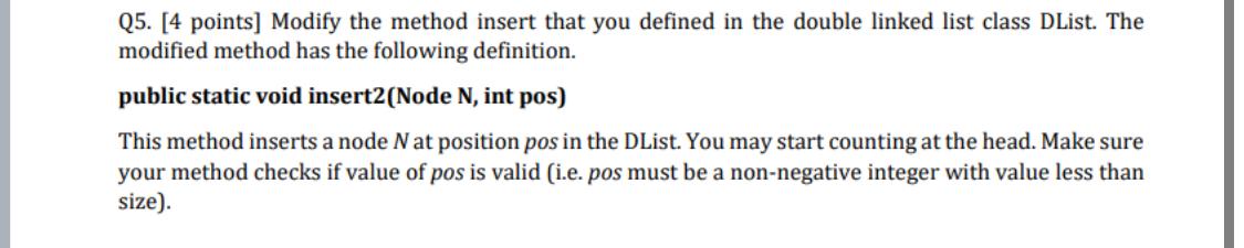 Q5. [4 points] Modify the method insert that you defined in the double linked list class DList. The modified