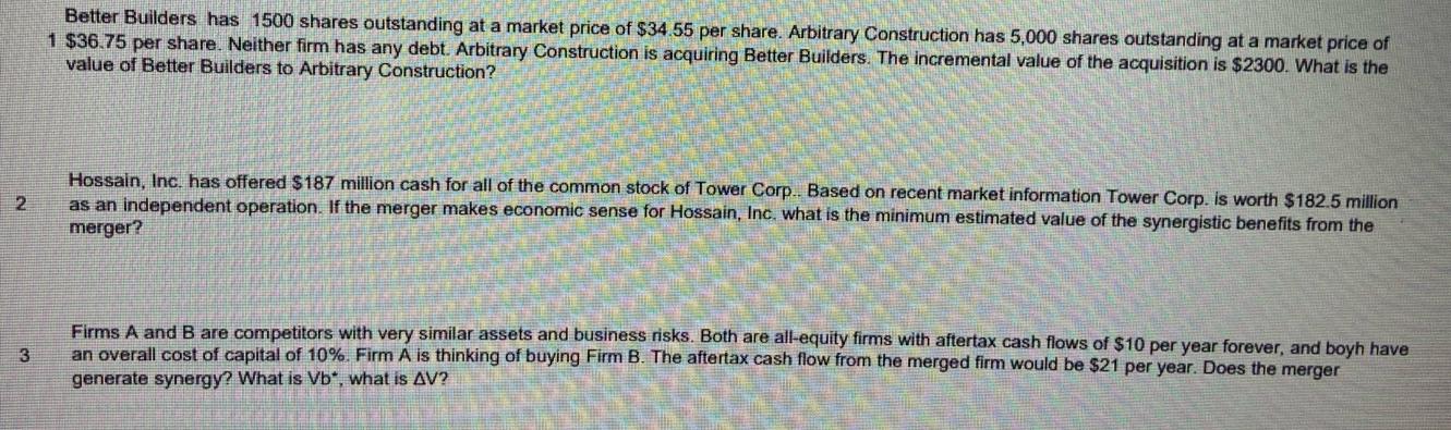 2 3 Better Builders has 1500 shares outstanding at a market price of $34.55 per share. Arbitrary Construction