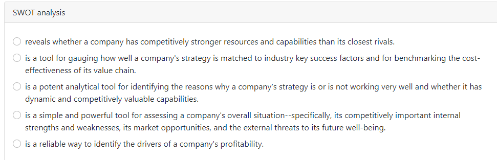 SWOT analysis reveals whether a company has competitively stronger resources and capabilities than its